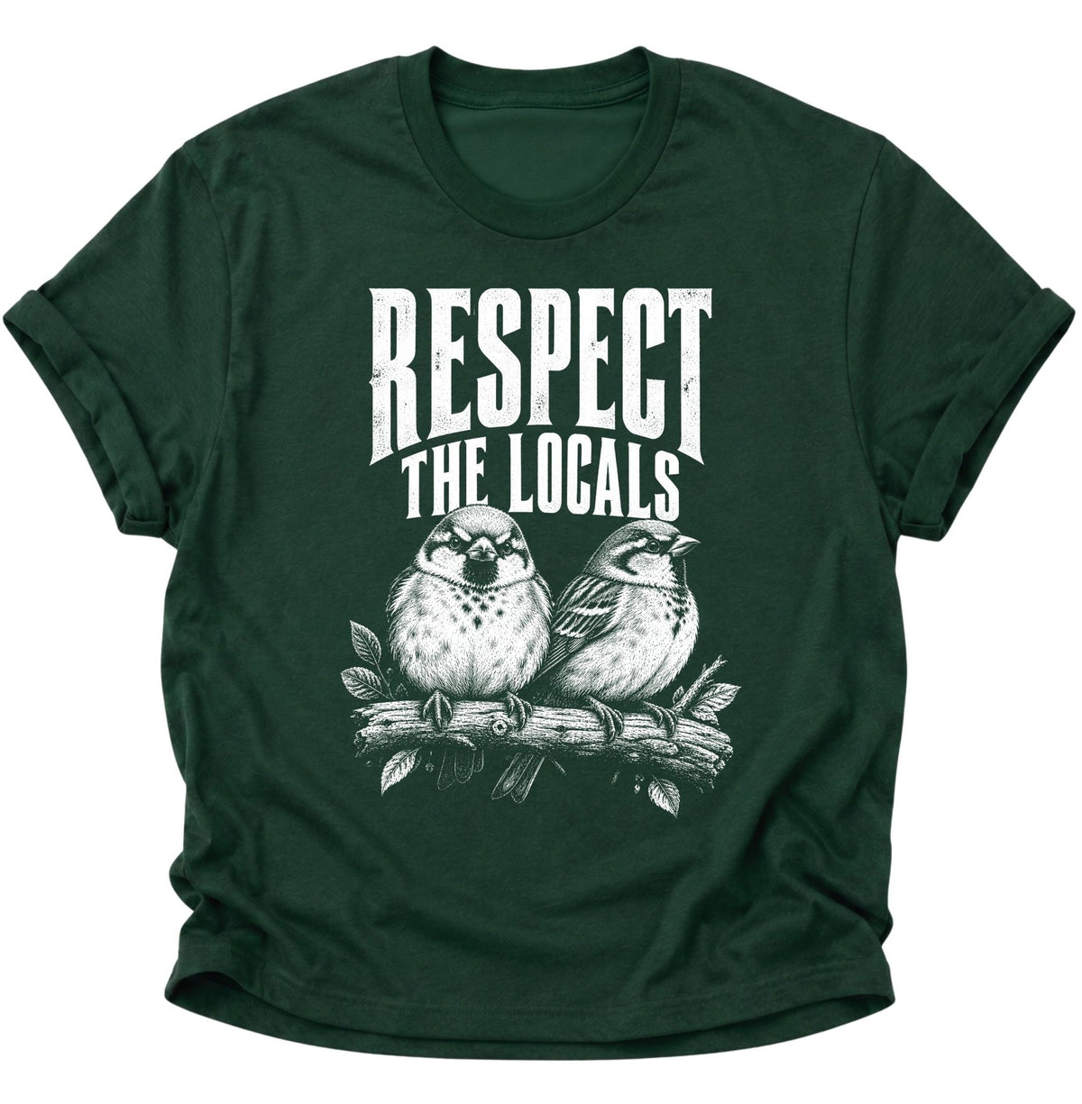 Respect The Locals Spatzen Unisex T-Shirt Forest Green - PINE & RIVER