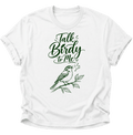 Talk Birdy to Me Unisex T-Shirt Weiß - PINE & RIVER